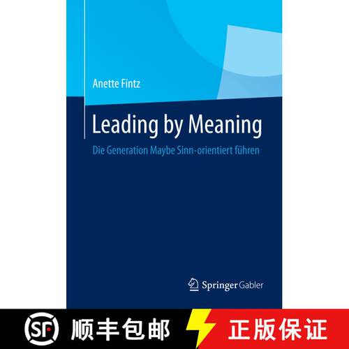 【3-4周达】Leading by Meaning : Die Generation Maybe Sinn-orientiert führen [9783662440728]