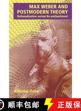 【3-4周达】Max Weber and Postmodern Theory: Rationalization Versus Re-Enchantment [9781403941169]