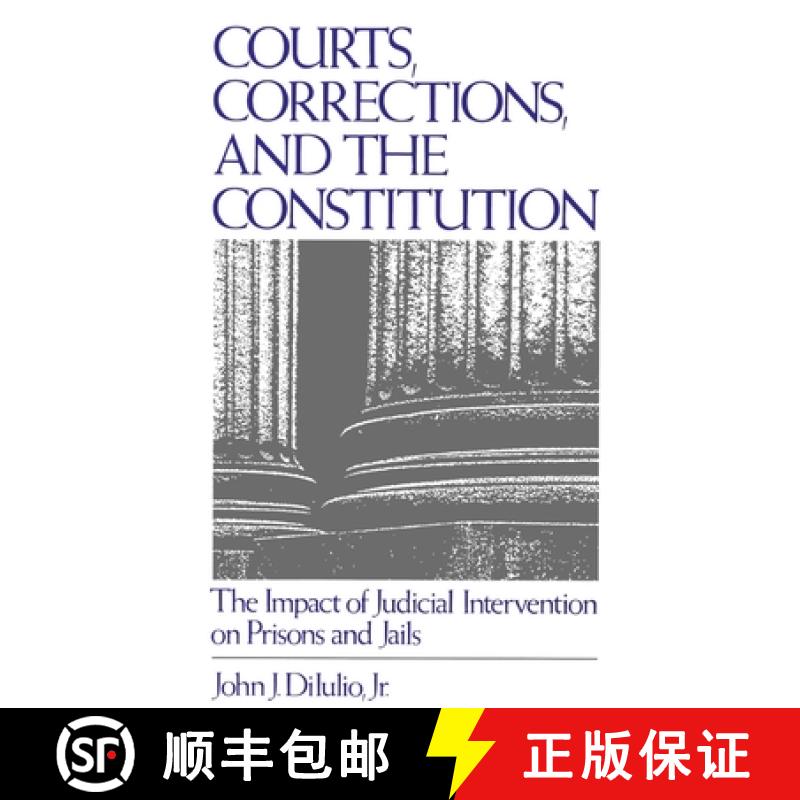 【2-3周达】Courts, Corrections, and the Constitution: The Impact of Judicial Intervention on Prisons ... [9780195079050]
