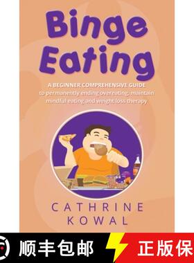 预订 Binge Eating: A Beginner Comprehensive Guide to Permanently Ending Overeating, Maintain Mindful ... [9781088137505]