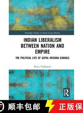 【3-4周达】Indian Liberalism between Nation and Empire: The Political Life of Gopal Krishna Gokhale [9780367470326]