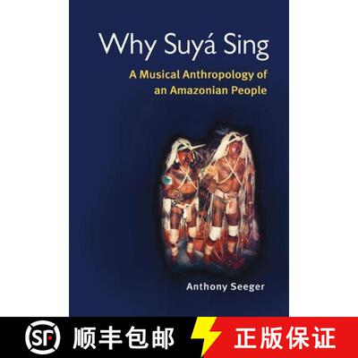【3-4周达】Why Suyá Sing – A Musical Anthropology of an Amazonian People [9780252072024]