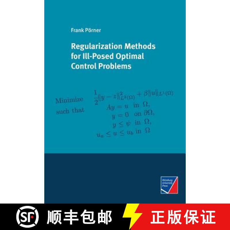 【3-4周达】Regularization Methods for Ill-Posed Optimal Control Problems [9783958260863]