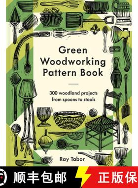 【3-4周达】Green Woodworking Pattern Book: 300 Woodland Projects from Spoons to Stools [9781849947992]