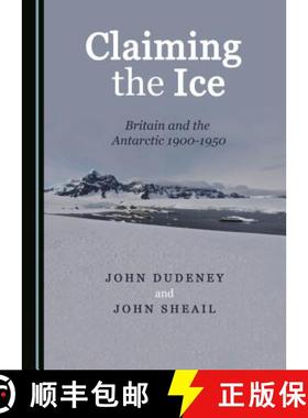 预订 Claiming the Ice : Britain and the Antarctic 1900-1950 [9781527530485]
