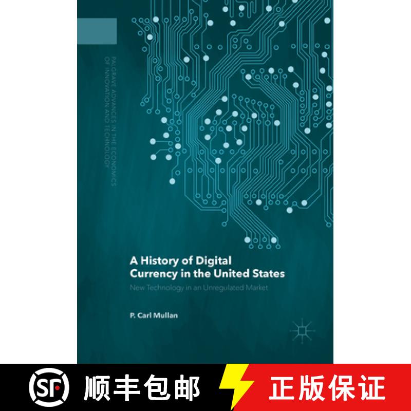 【3-4周达】A History of Digital Currency in the United States: New Technology in an Unregulated Market [9781349935055]