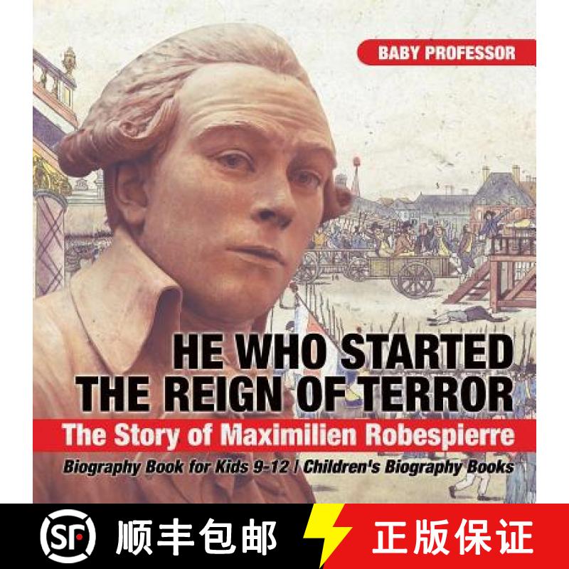 【3-4周达】He Who Started the Reign of Terror: The Story of Maximilien Robespierre - Biography Book f... [9781541916487]
