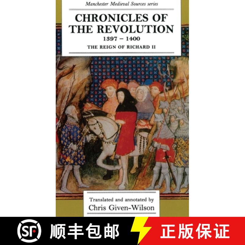 【3-4周达】Chronicles of the Revolution, 1397â 1400: The Reign of Richard II [9780719035272]