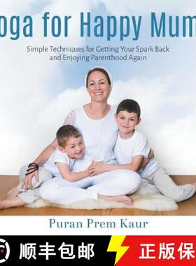 【3-4周达】Yoga for Happy Mums : Simple techniques for getting your spark back and enjoying parenthoo... [9781910056363]