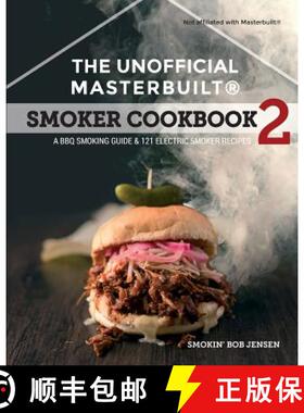 预订 The Unofficial Masterbuilt (R) Smoker Cookbook 2: A BBQ Guide & 121 Electric Smoker Recipes [9781944797003]
