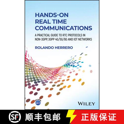 【3-4周达】精装 Hands–On Real Time Communications – A Practical Guide to RTC Protocols in Non–3GPP... [9781394239627]