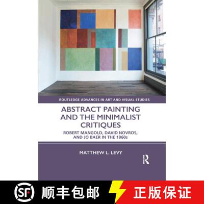 【3-4周达】Abstract Painting and the Minimalist Critiques: Robert Mangold, David Novros, and Jo Baer ... [9781032178097]