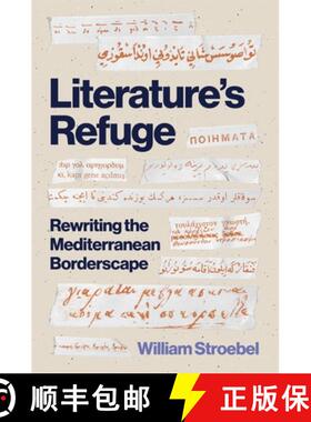 【3-4周达】Literature′s Refuge – Rewriting the Mediterranean Borderscape [9780691266046]