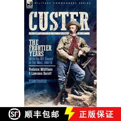 【3-4周达】Custer, The Frontier Years, Volume 2: With the U.S Cavalry in the West, 1865-76 [9781916535589]