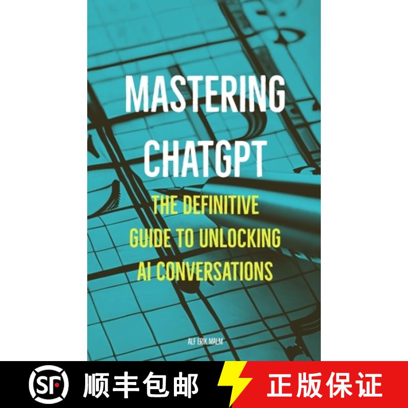 预订 Mastering ChatGPT: The Definitive Guide to Unlocking AI Conversations [9788269317831]