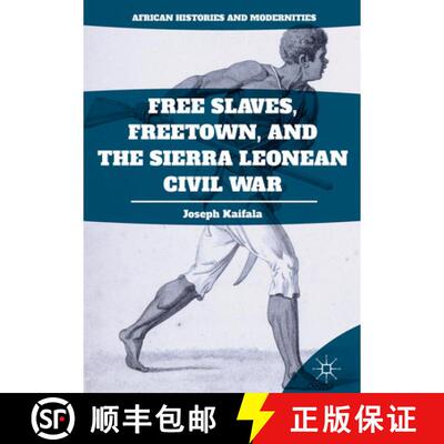 【3-4周达】精装 Free Slaves, Freetown, and the Sierra Leonean Civil War (1st ed. 2017) [9781349948536]