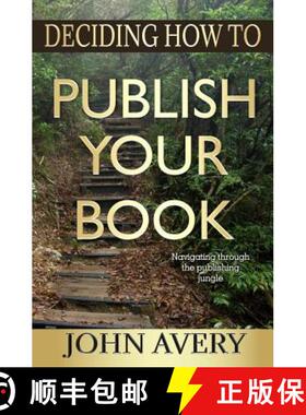 【3-4周达】Deciding How to Publish Your Book: Navigating through the publishing jungle [9780998650708]