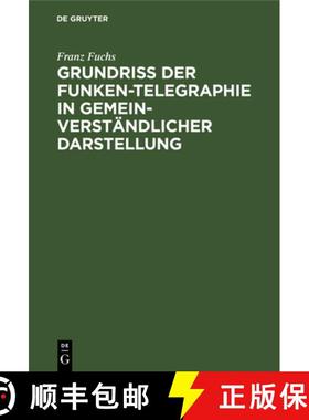 预订 Grundriss Der Funken-Telegraphie in Gemeinverstandlicher Darstellung [9783486760156]