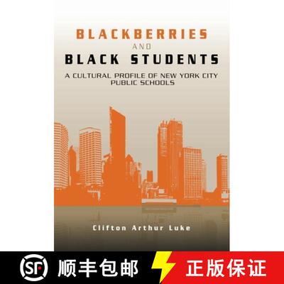 【3-4周达】Blackberries and Black Students: A Cultural Profile of New York City Schools [9781439202012]