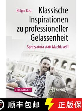 【3-4周达】Klassische Inspirationen Zu Professioneller Gelassenheit: Sprezzatura Statt Machiavelli [9783658216122]