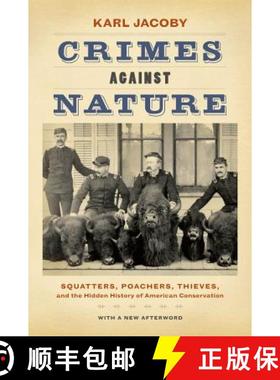 预订 Crimes Against Nature: Squatters, Poachers, Thieves, and the Hidden History of American Conserva... [9780520282292]