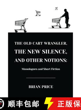 【3-4周达】The Old Cart Wrangler, The New Silence, and Other Notions: Monologues and Short Fiction [9781716792915]