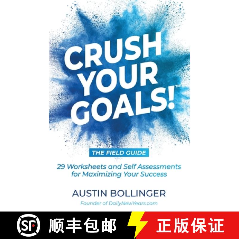 【2-3周达】Crush Your Goals! The Field Guide: 29 Worksheets and Self Assessments for Maximizing Your ... [9781734550757]