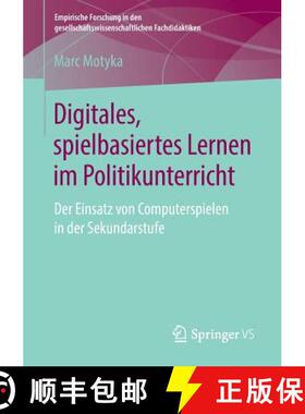 【3-4周达】Digitales, spielbasiertes Lernen im Politikunterricht : Der Einsatz von Computerspielen in... [9783658213855]