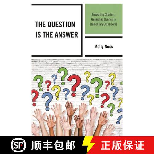 【3-4周达】The Question is the Answer : Supporting Student-Generated Queries in Elementary Classrooms [9781475816891]