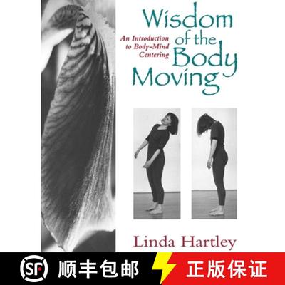 【4周达】Wisdom of the Body Moving: An Introduction to Body-Mind Centering [9781556431746]