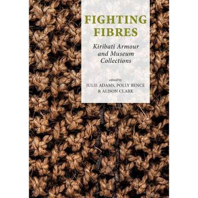 【4周达】Fighting Fibres: Kiribati Armour and Museum Collections [9789088905667]