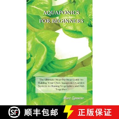 【3-4周达】Aquaponics for Beginners: The Ultimate Step-by-Step Guide to Building Your Own Aquaponics ... [9781802227444]