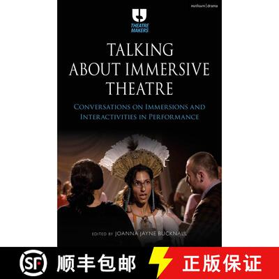 【3-4周达】Talking about Immersive Theatre: Conversations on Immersions and Interactivities in Perfor... [9781350269330]