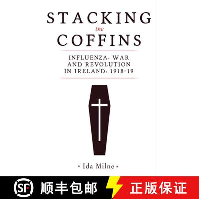 【3-4周达】Stacking the coffins : Influenza, war and revolution in Ireland, 1918-19 [9781526154354]