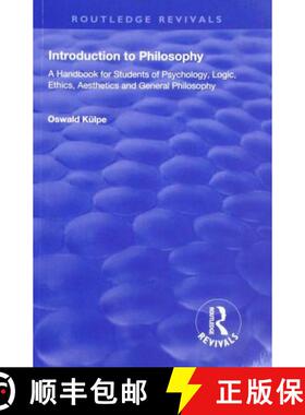 【3-4周达】Introduction to Philosophy: A Handbook for Students of Psychology, Logic, Ethics, Aestheti... [9781138605435]