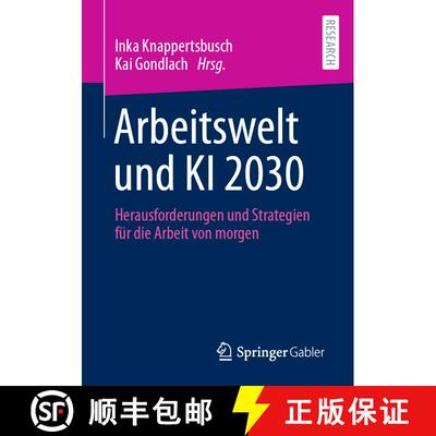 【3-4周达】Arbeitswelt und KI 2030 : Herausforderungen und Strategien für die Arbeit von morgen (1. ... [9783658357788]