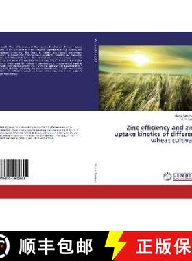 预订 Zinc efficiency and zinc uptake kinetics of different wheat cultivars [9786202012645]