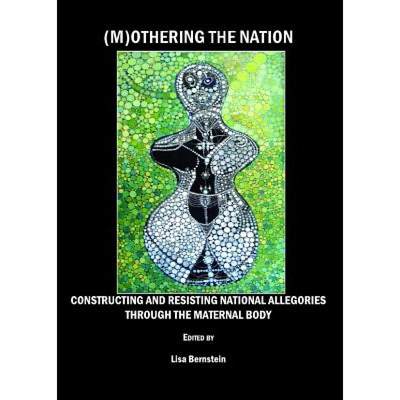 预订 (M)Othering the Nation: Constructing and Resisting National Allegories Through the Maternal Body [9781847185372]