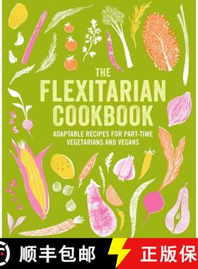 【3-4周达】The Flexitarian Cookbook: Adaptable Recipes for Part-Time Vegetarians and Vegans [9781788796712]