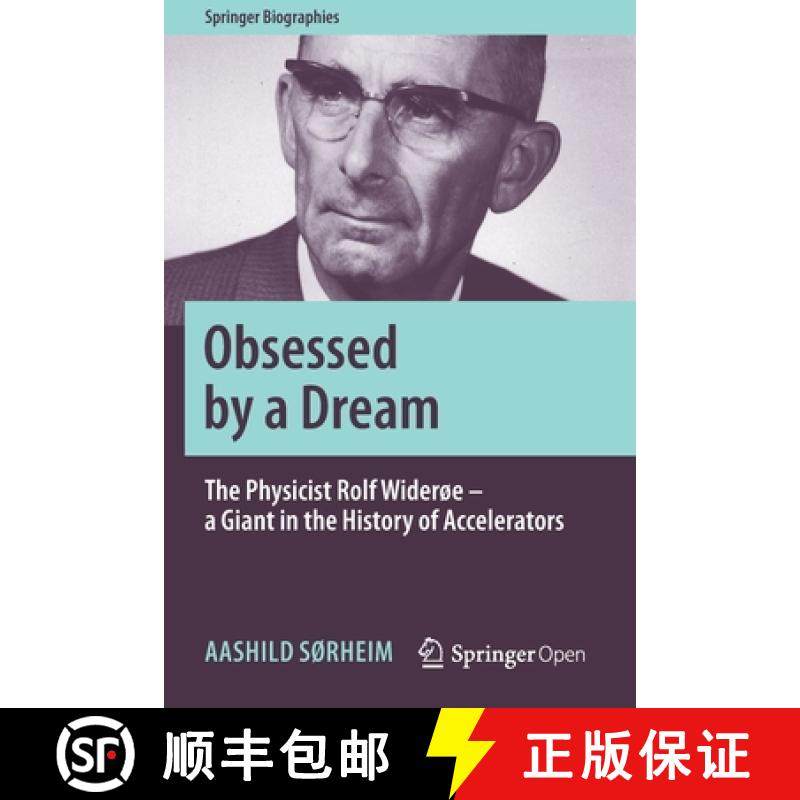 【3-4周达】Obsessed by a Dream : The Physicist Rolf Widerøe - a Giant in the History of Accelerators [9783030263409]