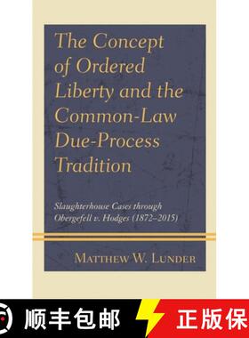 【3-4周达】The Concept of Ordered Liberty and the Common-Law Due-Process Tradition : Slaughterhouse C... [9781793626363]