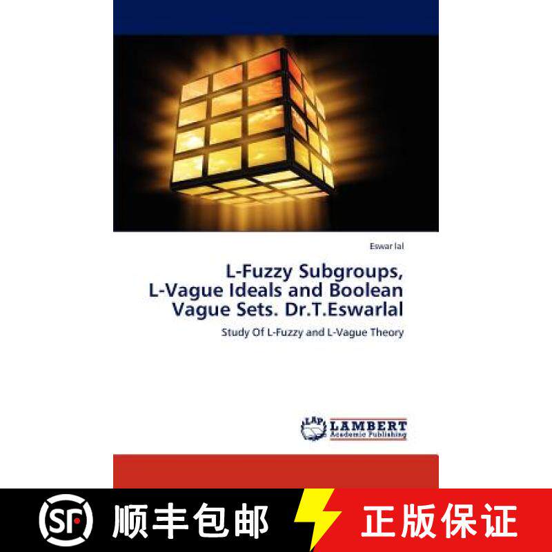 预订 L-Fuzzy Subgroups,  L-Vague Ideals and Boolean Vague Sets. Dr.T.Eswarlal [9783845444512]