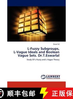 预订 L-Fuzzy Subgroups,  L-Vague Ideals and Boolean Vague Sets. Dr.T.Eswarlal [9783845444512]