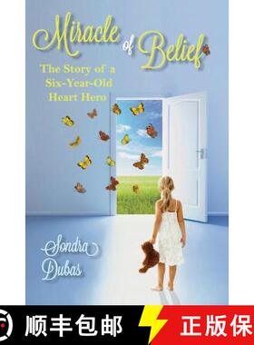 【3-4周达】Miracle of Belief: The Story of a Six-Year-Old Heart Hero [9780989217217]