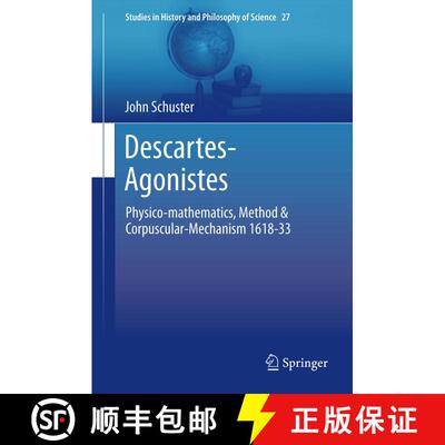 【3-4周达】Descartes-Agonistes : Physico-mathematics, Method & Corpuscular-Mechanism 1618-33 [9789400747456]