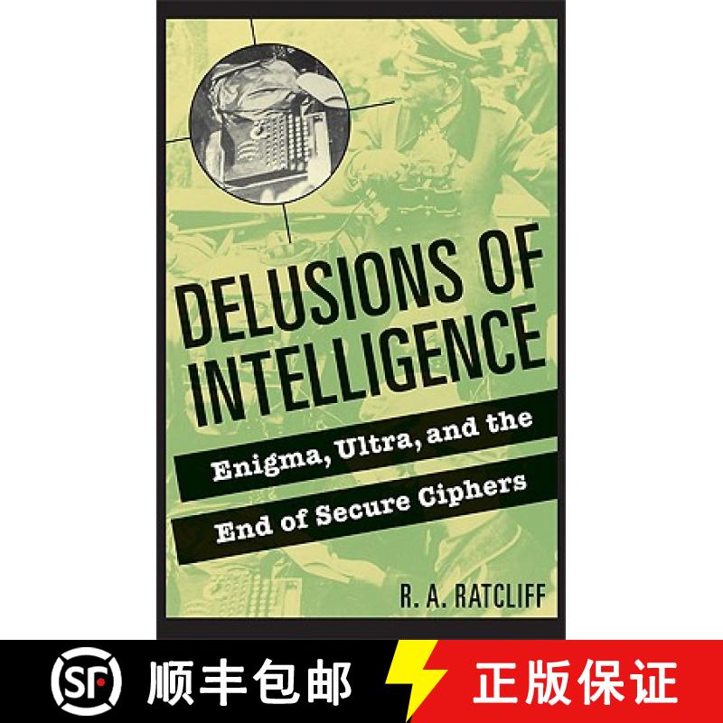 【3-4周达】Delusions of Intelligence: Enigma, Ultra, and the End of Secure Ciphers [9780521736626]