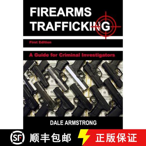 【3-4周达】Firearms Trafficking - A Guide for Criminal Investigators [9780692158807]