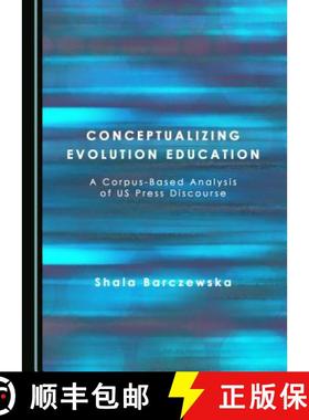 预订 Conceptualizing Evolution Education : A Corpus-Based Analysis of US Press Discourse [9781443843140]
