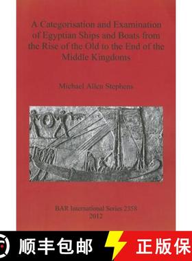 【3-4周达】A Categorisation and Examination of Egyptian Ships and Boats from the Rise of the Old to t... [9781407309446]