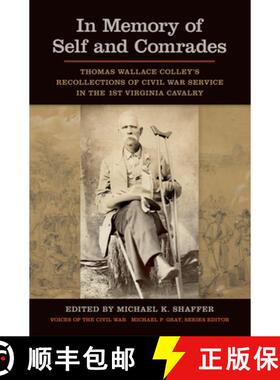 【3-4周达】In Memory of Self and Comrades – Thomas Wallace Colley`s Recollections of Civil War Servi... [9781621906674]